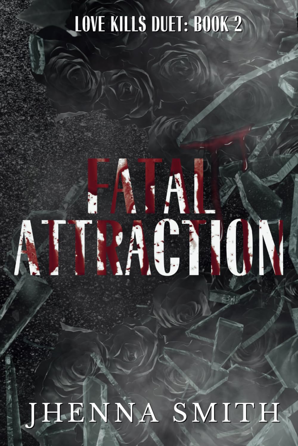 Fatal Attraction: Love Kills Duet Book 2