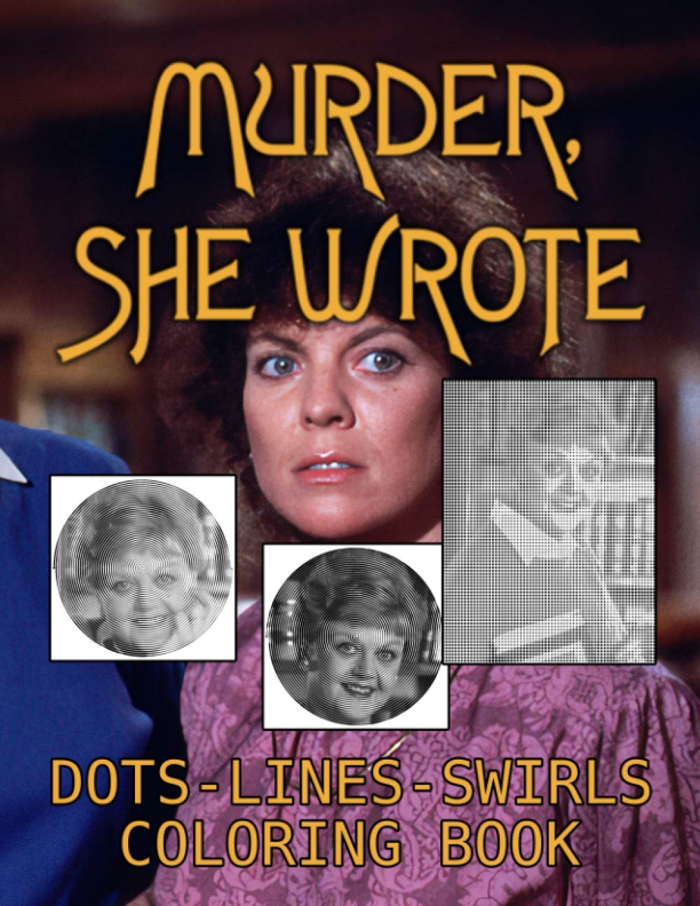 Murder She Wrote Dots Lines Swirls Coloring Book: Murder She Wrote Featuring Enchanting Activity Color Books For Kid And Adult