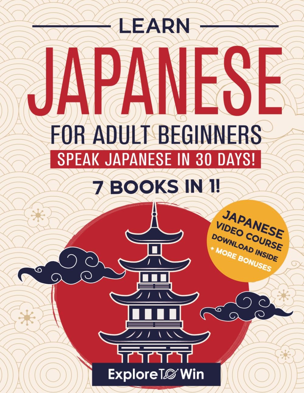Learn Japanese for Adult Beginners: 7 Books in 1: Speak Japanese In 30 Days!