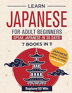 Learn Japanese for Adult Beginners: 7 Books in 1: Speak Japanese In 30 Days!