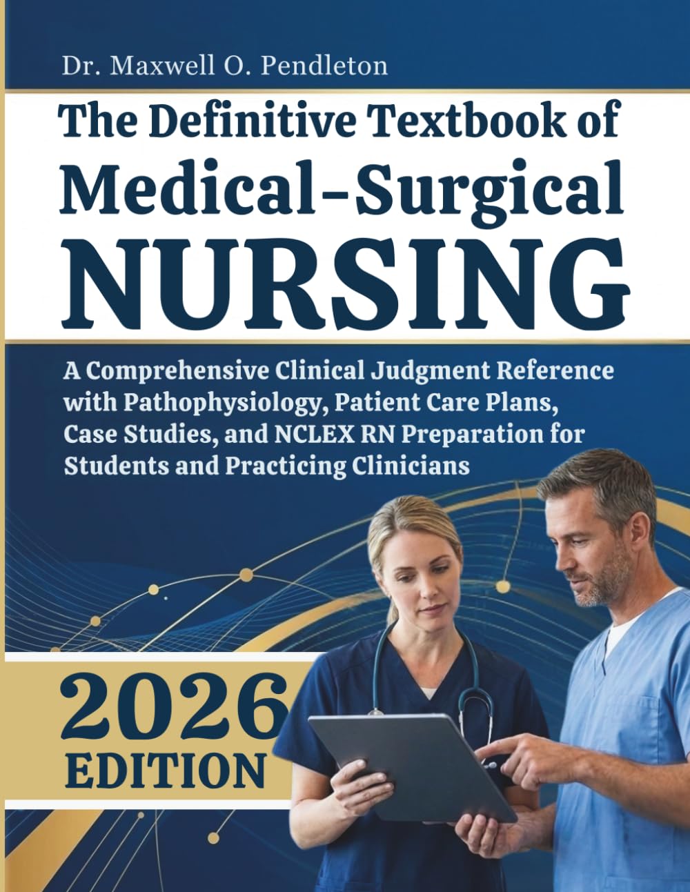 The Definitive Textbook of Medical-Surgical Nursing: A Comprehensive Clinical Judgment Reference with Pathophysiology, Patient Care Plans, Case ... for Students and Practicing Clinicians