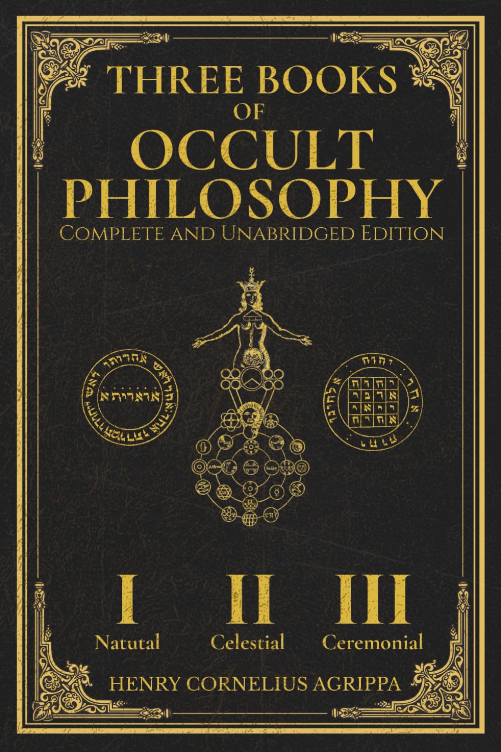 Three Books of Occult Philosophy: The Complete and Unabridged Master Edition with Original Illustrations Restored: The True English Translation of