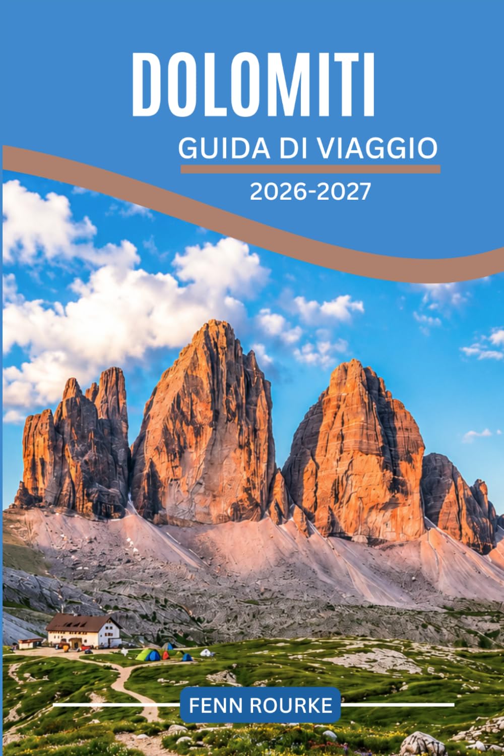 DOLOMITI GUIDA DI VIAGGIO 2026-2027: Itinerari chiari, conoscenze locali e pianificazione intelligente per borghi alpini, paesaggi suggestivi e tradizioni locali.