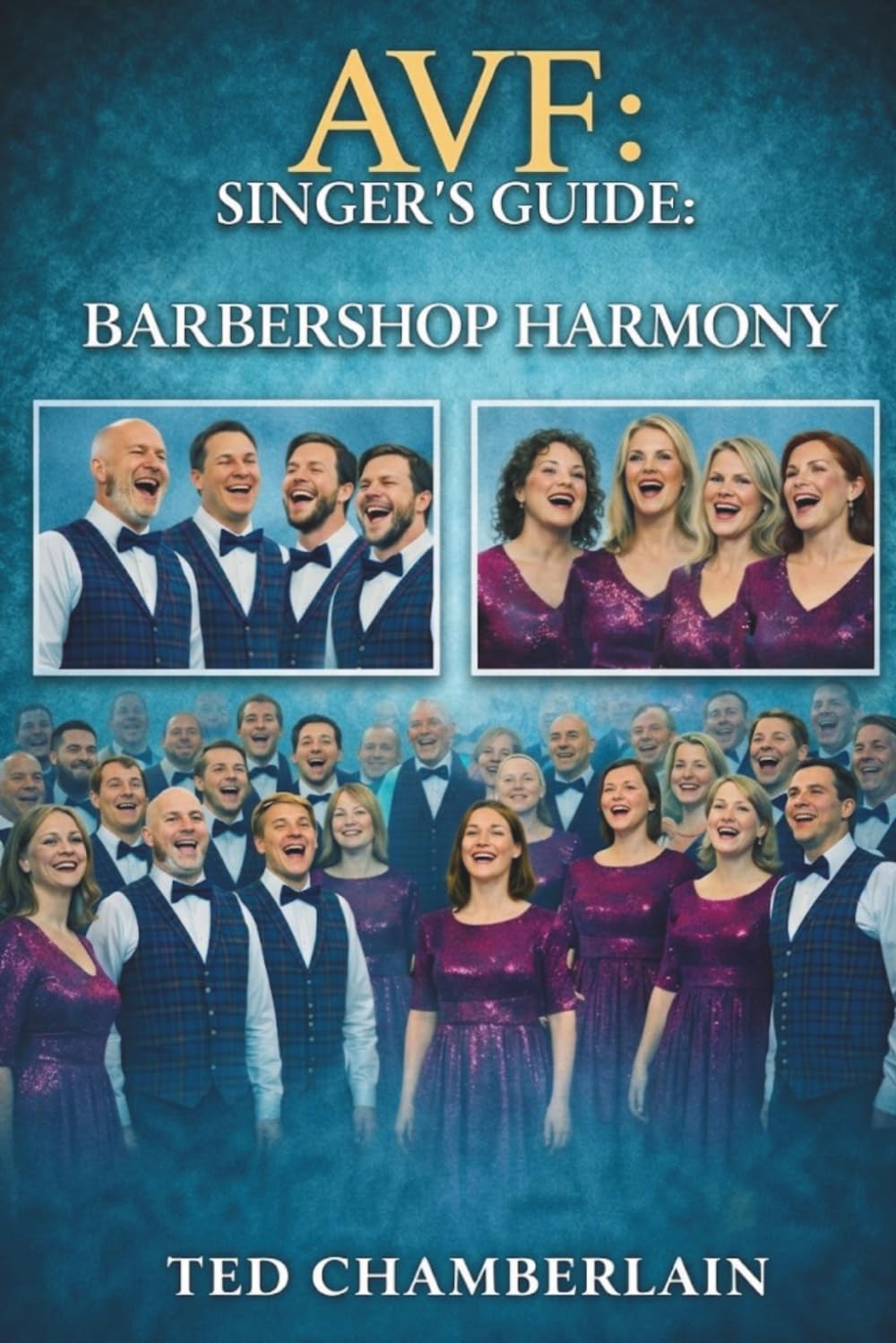 AVF: SINGER'S GUIDE: Barbershop Harmony (AVF: The Adaptive Voice Framework)