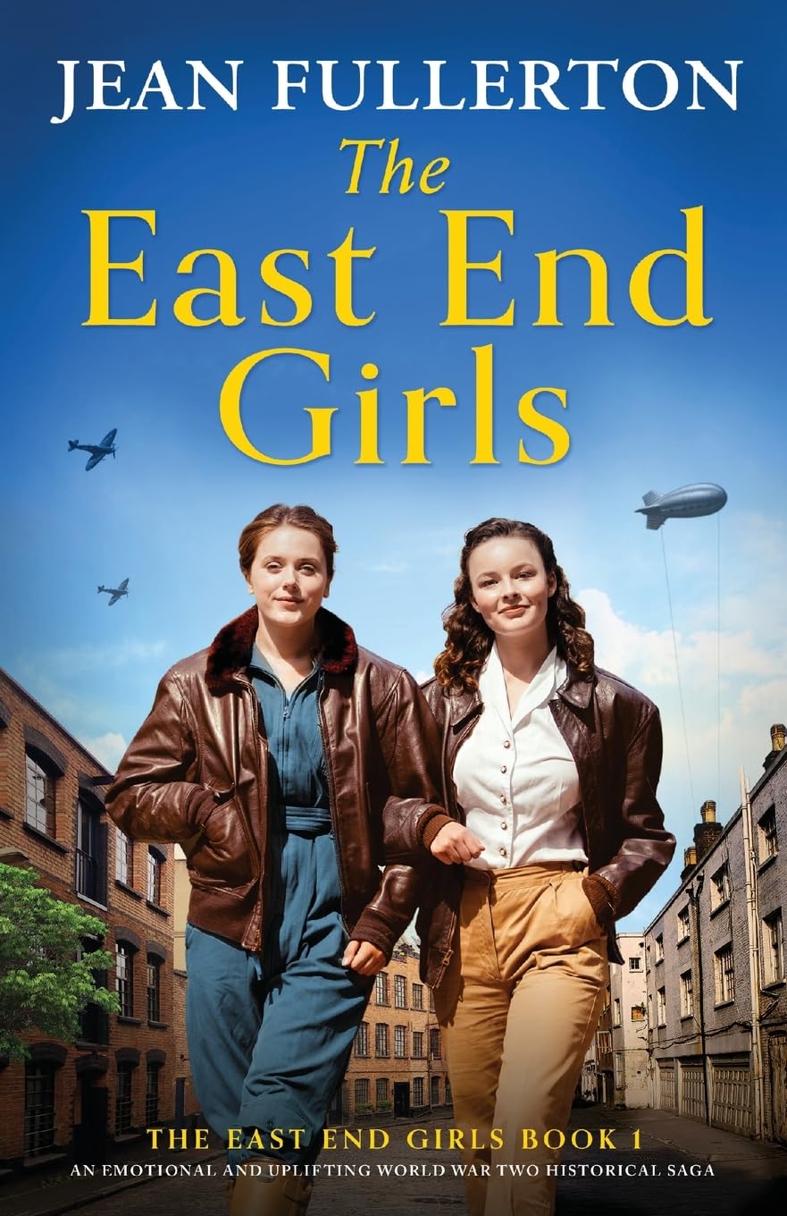The East End Girls: An emotional and uplifting World War Two historical saga: 1
