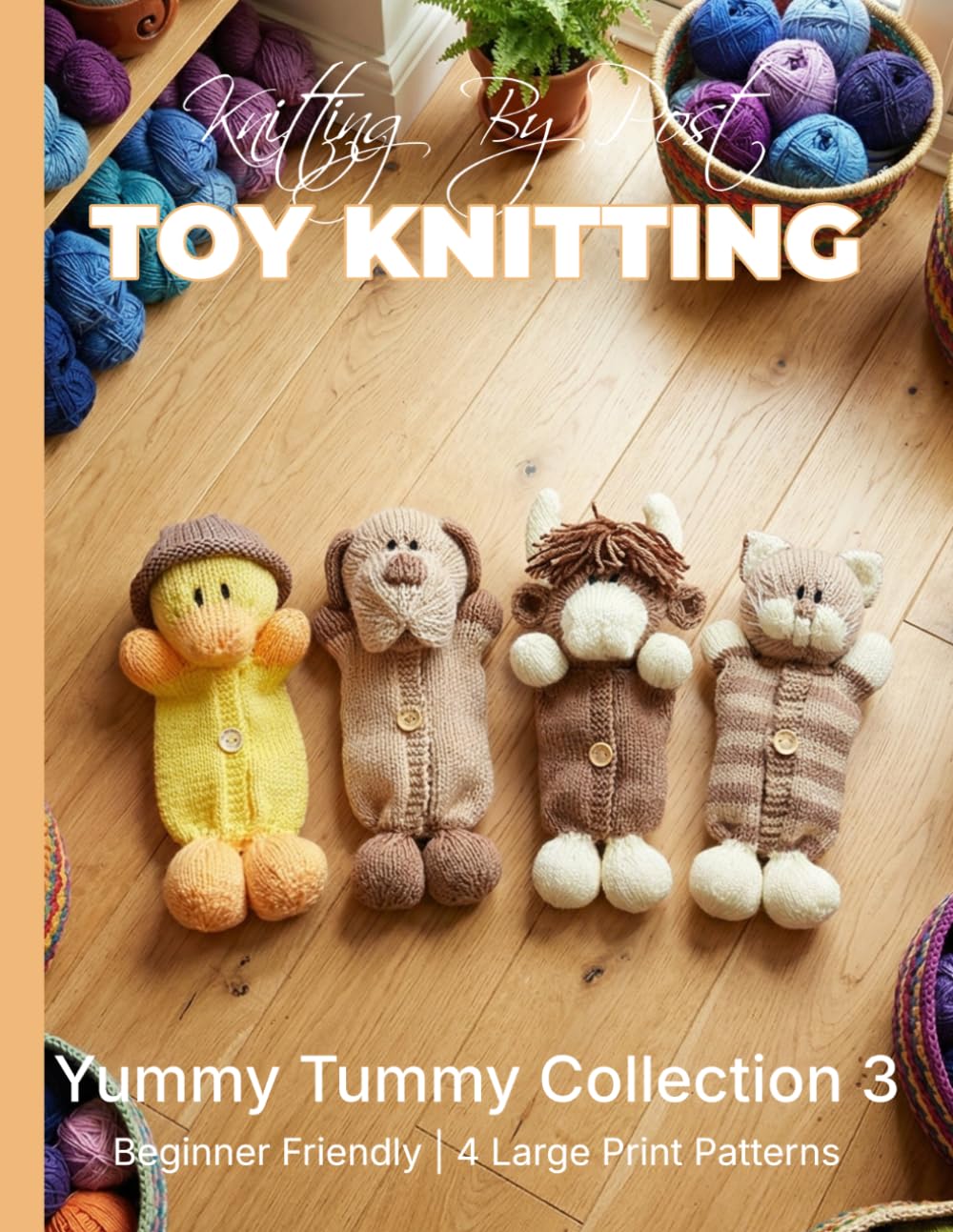 Knitting by Post: Yummy Tummy Collection 3 – 4 Easy-to-Follow Large Print Toy Designs (LARGE PRINT Knitting by Post)
