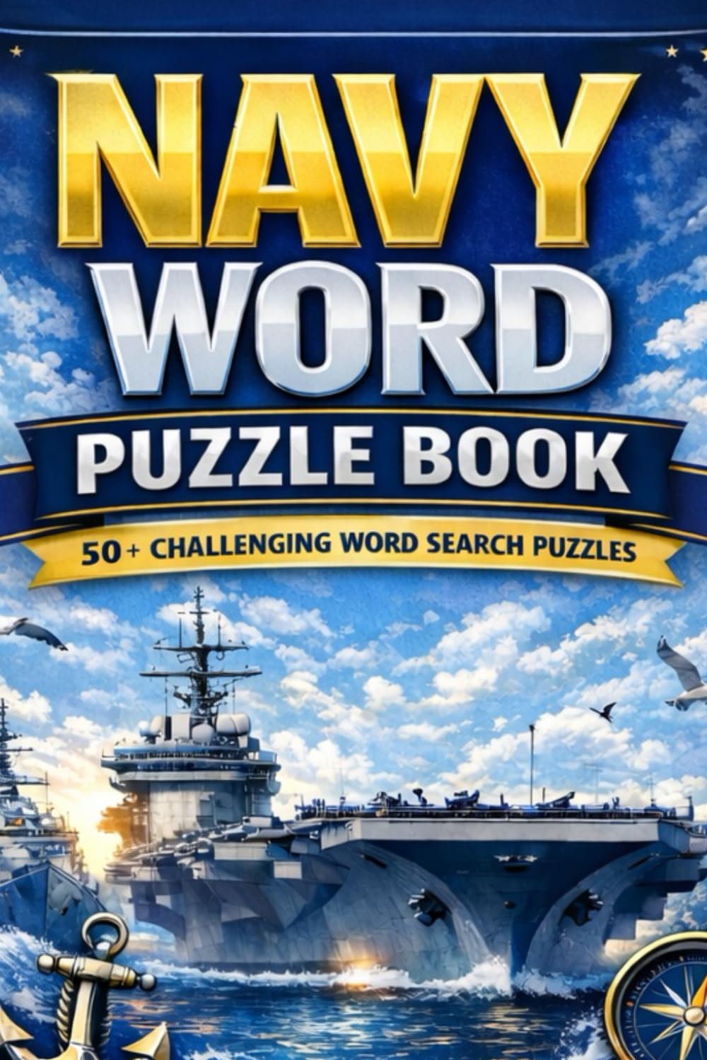 Navy Word Search Puzzles: Word Search with Easy to Read Print about military, army, ocean and more | 6x9 inches 110 Pages| 50+ puzzles... Gifts for Army lovers and Free Times