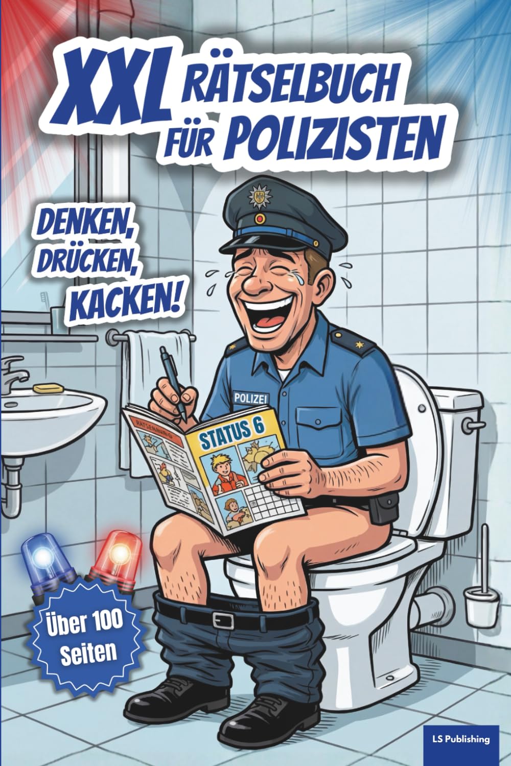 XXL Rätselbuch für Polizisten: Denken - Drücken - Kacken! Klo-Rätsel auf über 100 Seiten, perfektes Geschenk für die Blaulichtfamilie, Knobelspaß mit ... alt (XXL Rätselspaß für Arbeit & Freizeit)
