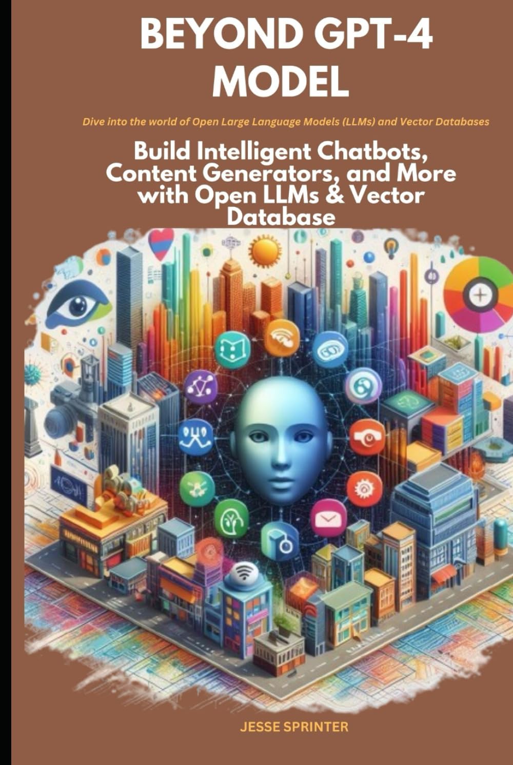 Beyond GPT-4 model: Build Intelligent Chatbots, Content Generators, and More with Open LLMs & Vector Database