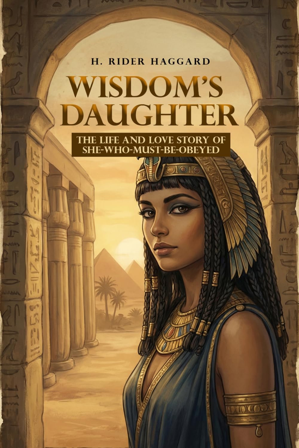 Wisdom's Daughter: The Life and Love Story of She-Who-Must-be-Obeyed