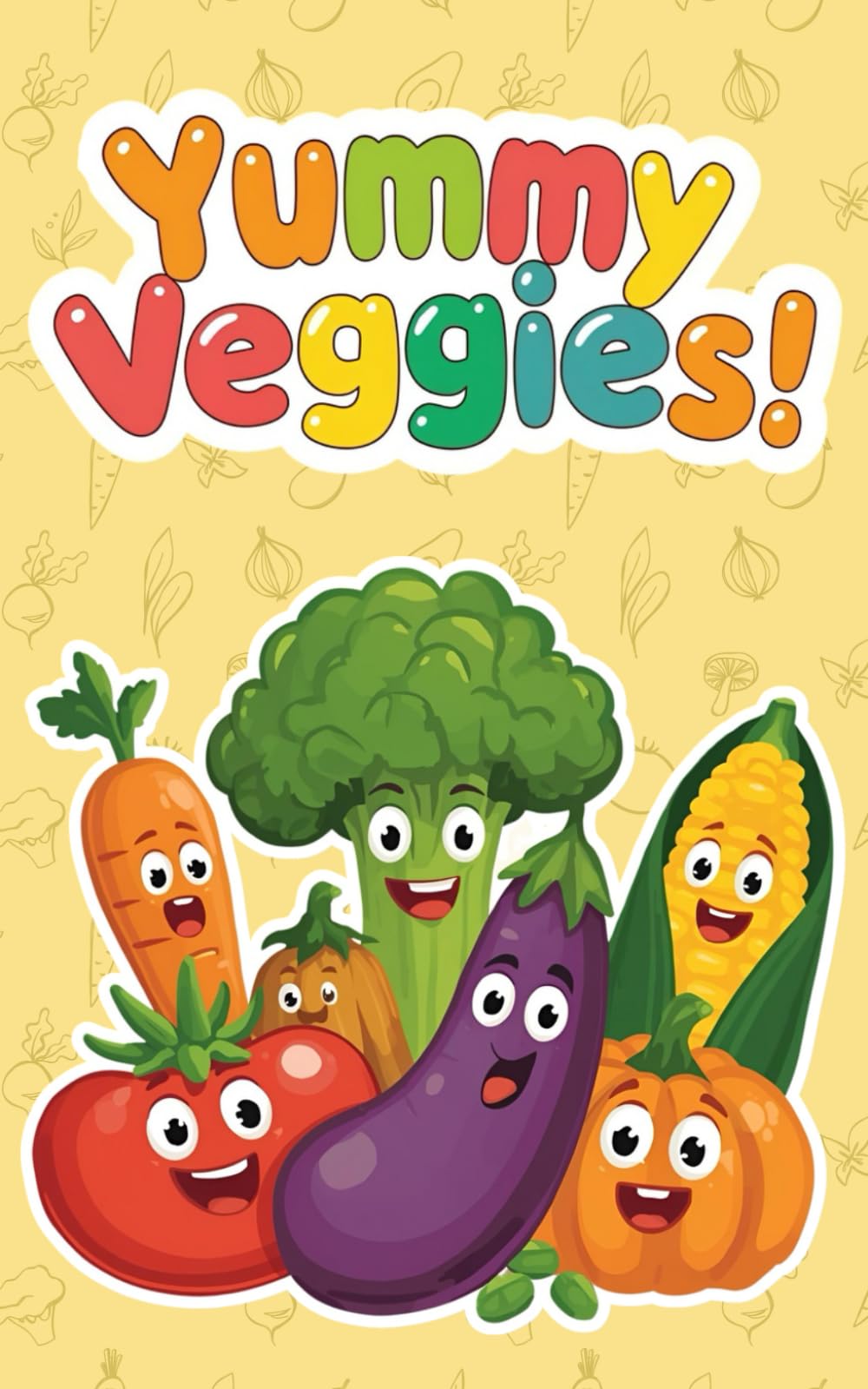 Yummy Veggies!: Cute Vegetable Coloring Book for Kids