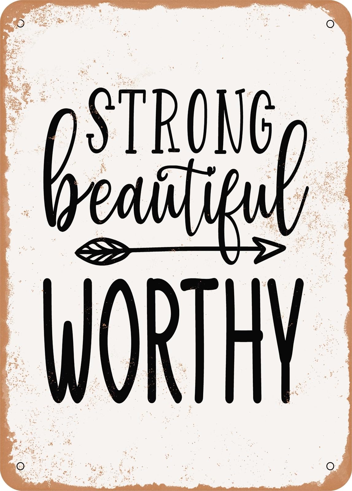 Metal Sign - Strong Beautiful Worthy - 2 - Vintage Rusty Look home decor