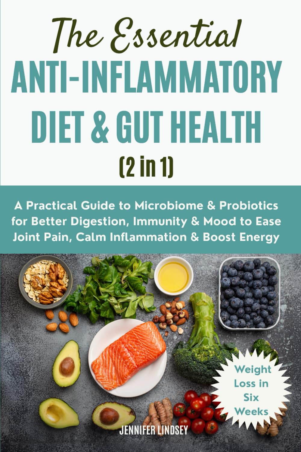 The Essential ANTI-INFLAMMATORY DIET & GUT HEALTH (2 in 1): A Practical Guide to Microbiome & Probiotics for Better Digestion, Immunity & Mood, Help Ease Joint Pain, Calm Inflammation & Boost Energy