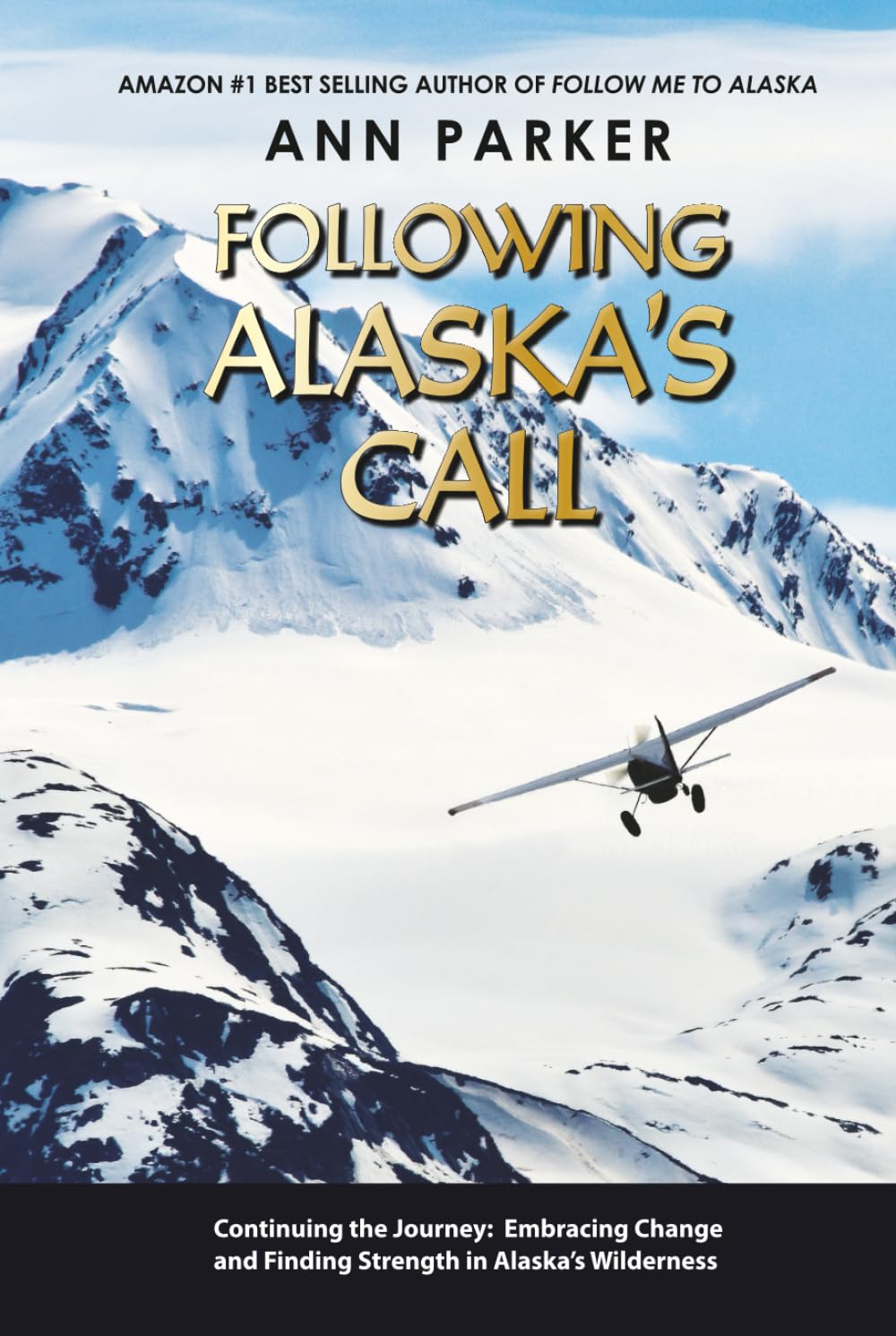 Following Alaska's Call: Continuing the Journey: Embracing Change and Finding Strength in Alaska’s Wilderness (Follow Me to Alaska Series)