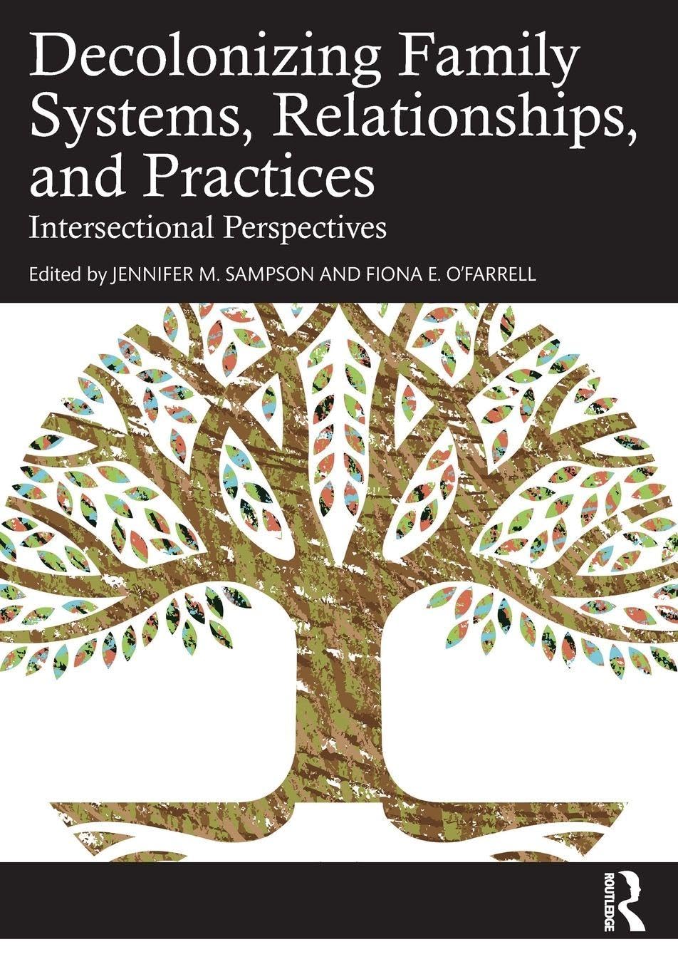 Decolonizing Family Systems, Relationships, and Practices (Paperback Book)