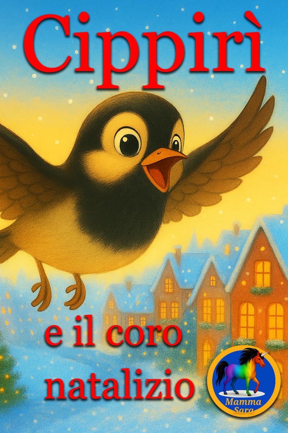 Cippirì e il coro natalizio: Libro illustrato per bambini con pagine da colorare tema Natale. (Mamma Sara Autismo)