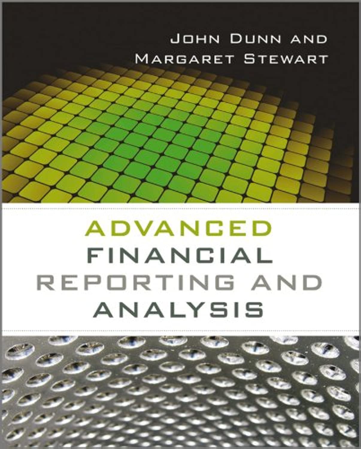Advanced Financial Reporting and Analysis By John Dunn, Margaret Stewart