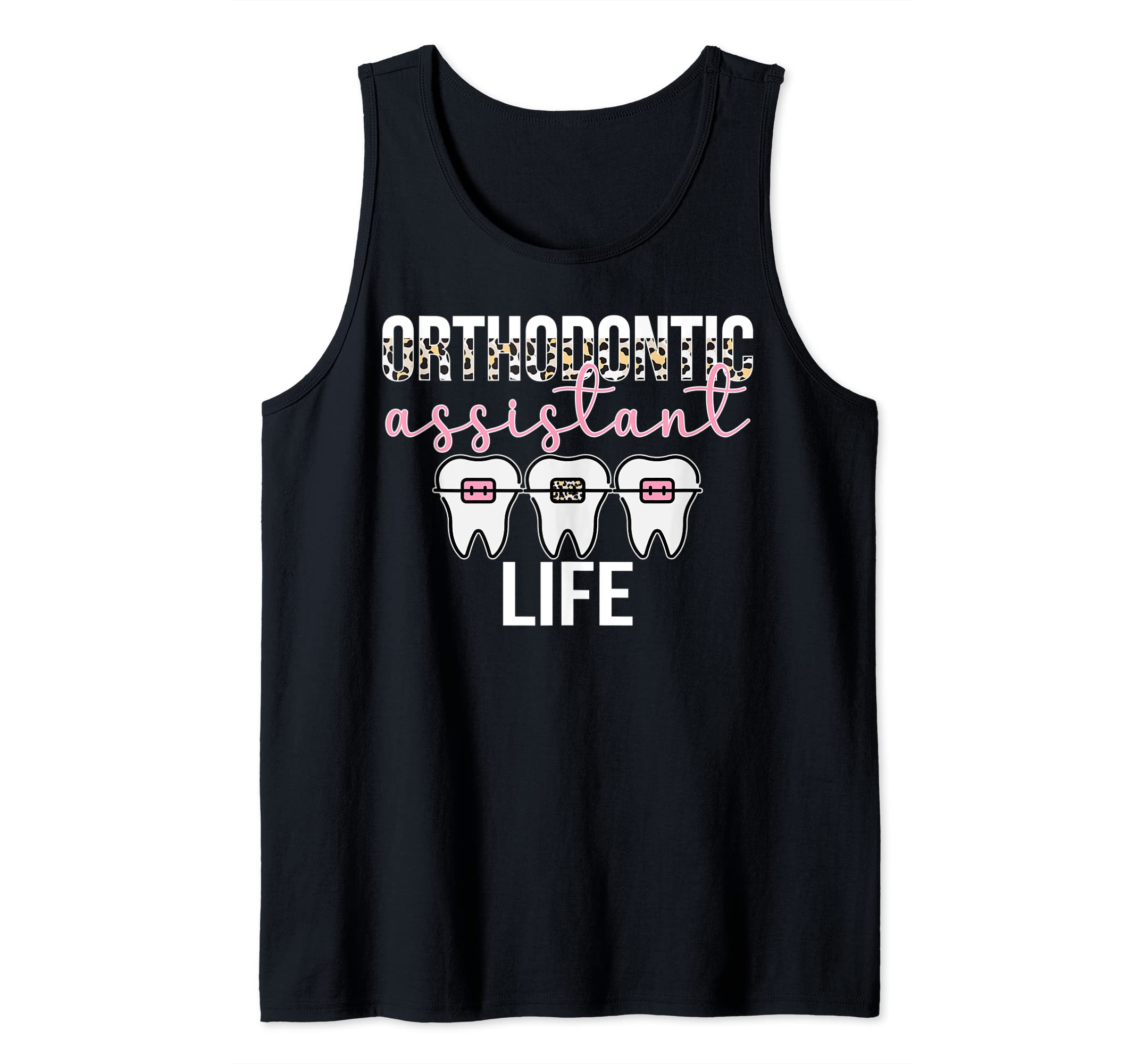 Orthodontic Assistant Life Orthodontist Assistant Tank Top