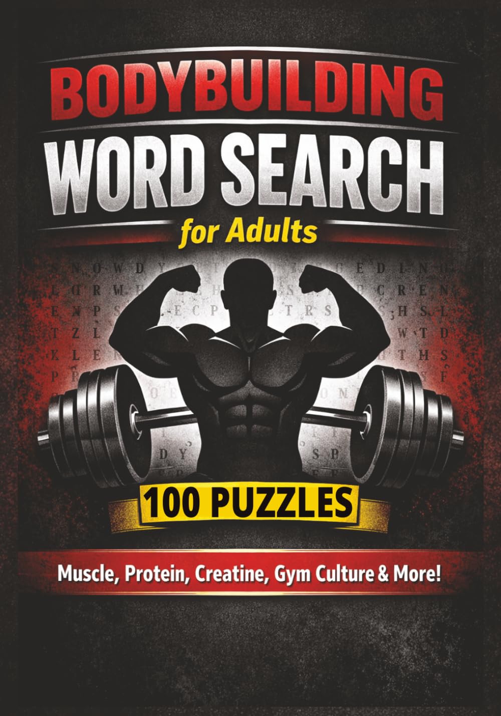 Bodybuilding & Supplements Word Search: Easy-to-Read Puzzles About Muscle Building, Protein, Creatine, Gym Culture, Strength Training, and More | 900+ Words | 7 x 10 Inches | 100 Puzzles
