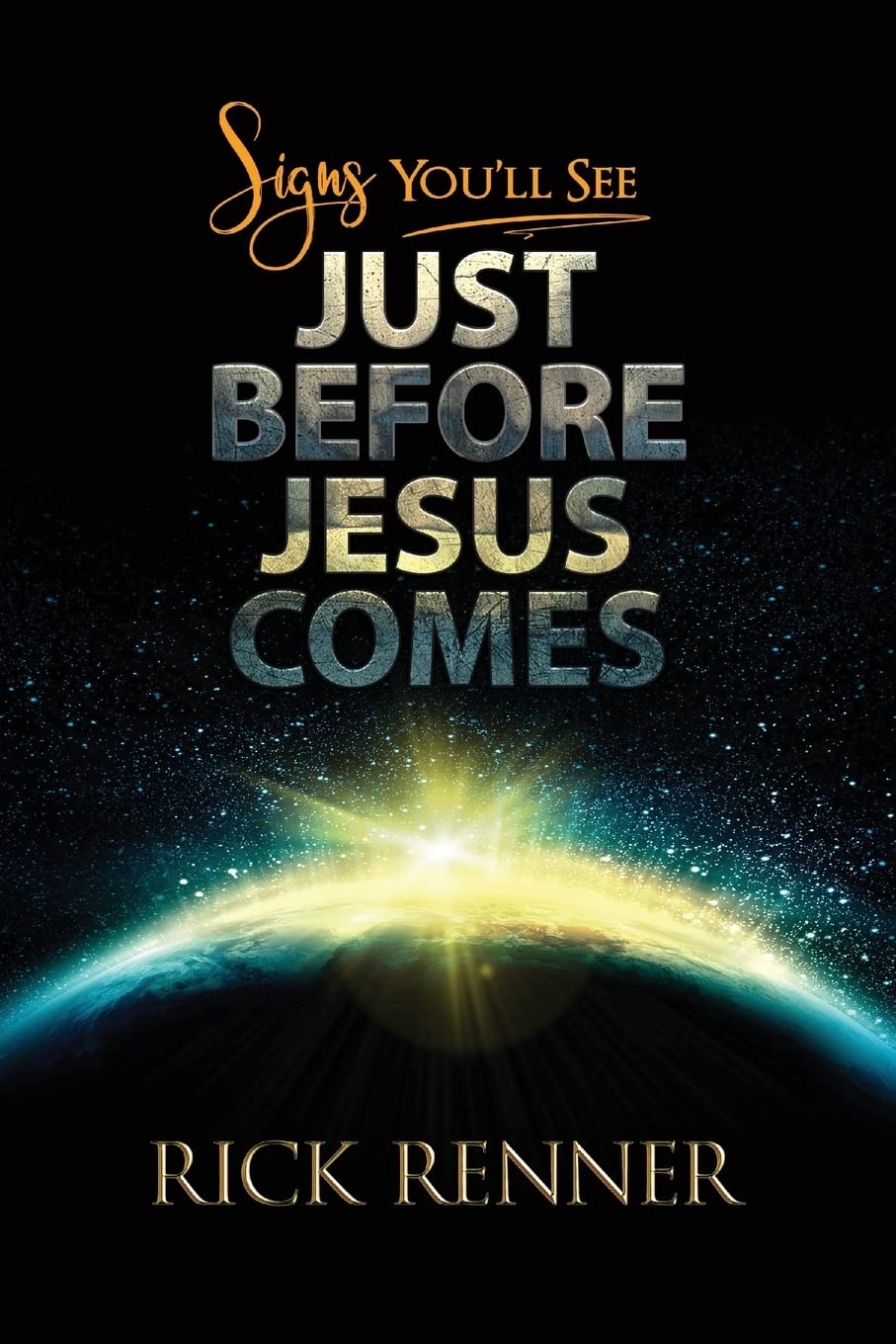 Signs You'll See Just Before Jesus Comes Paperback – October 1, 2018