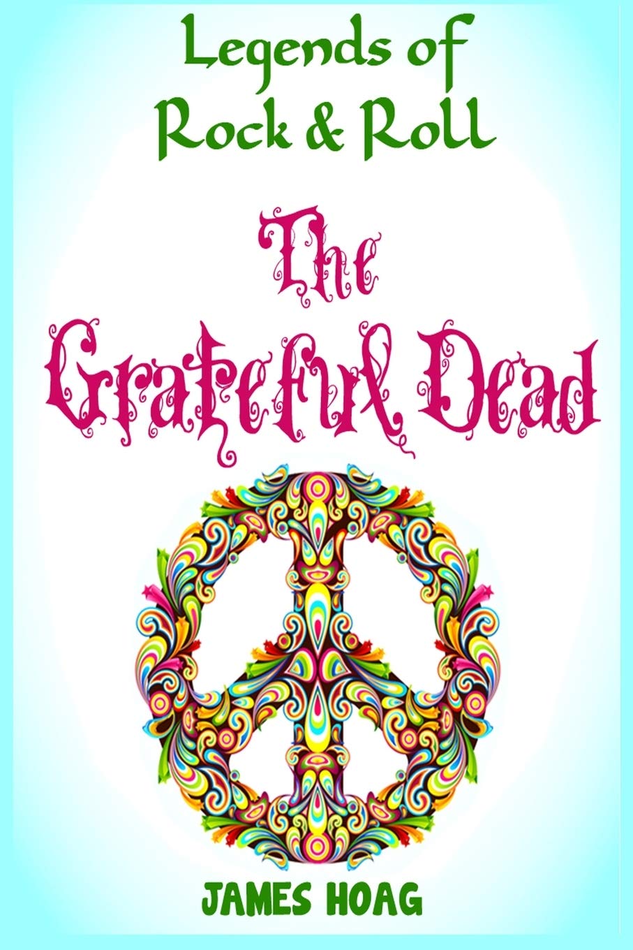Legends of Rock & Roll - The Grateful Dead