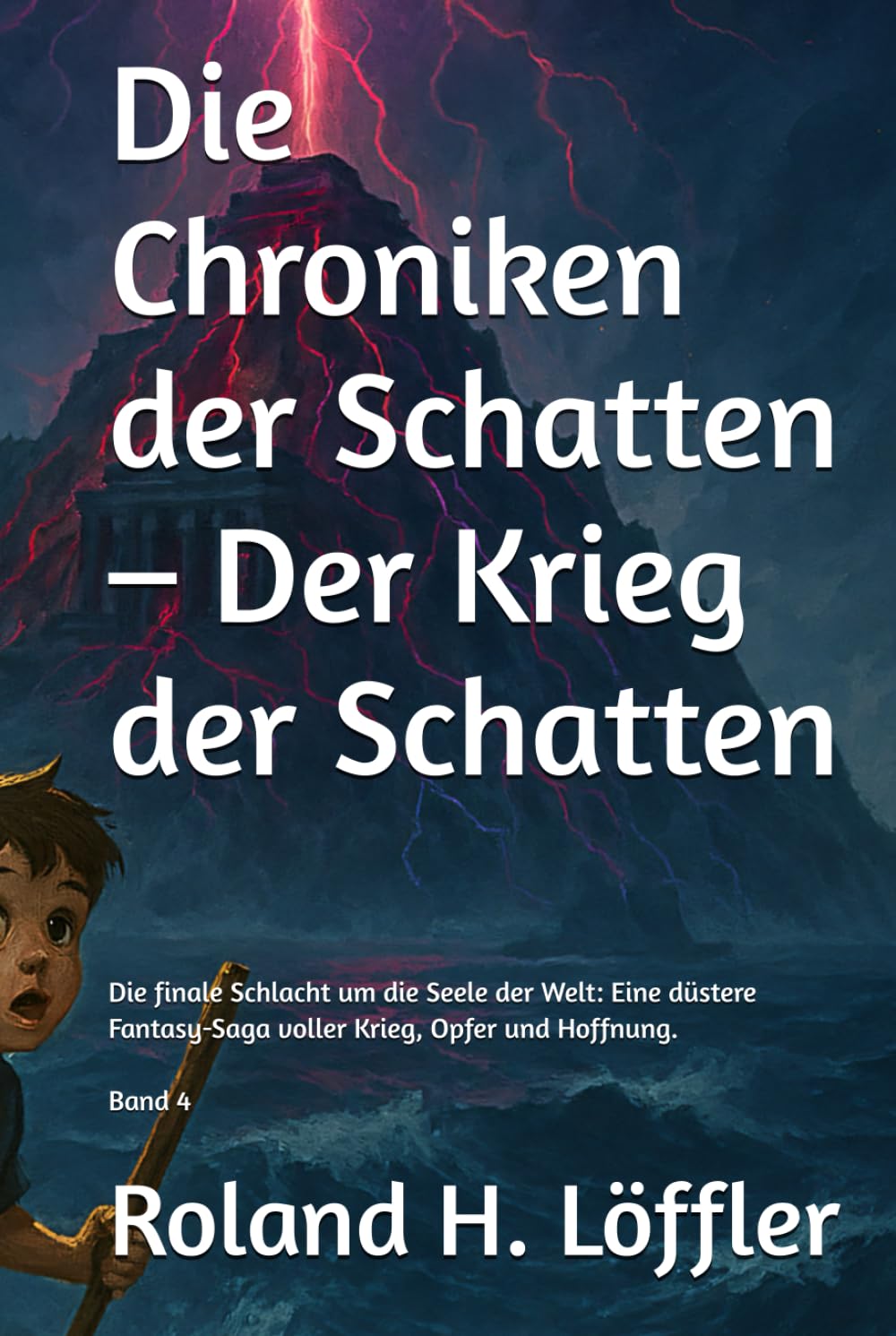 Die Chroniken der Schatten – Der Krieg der Schatten: Die finale Schlacht um die Seele der Welt: Eine düstere Fantasy-Saga voller Krieg, Opfer und Hoffnung.
