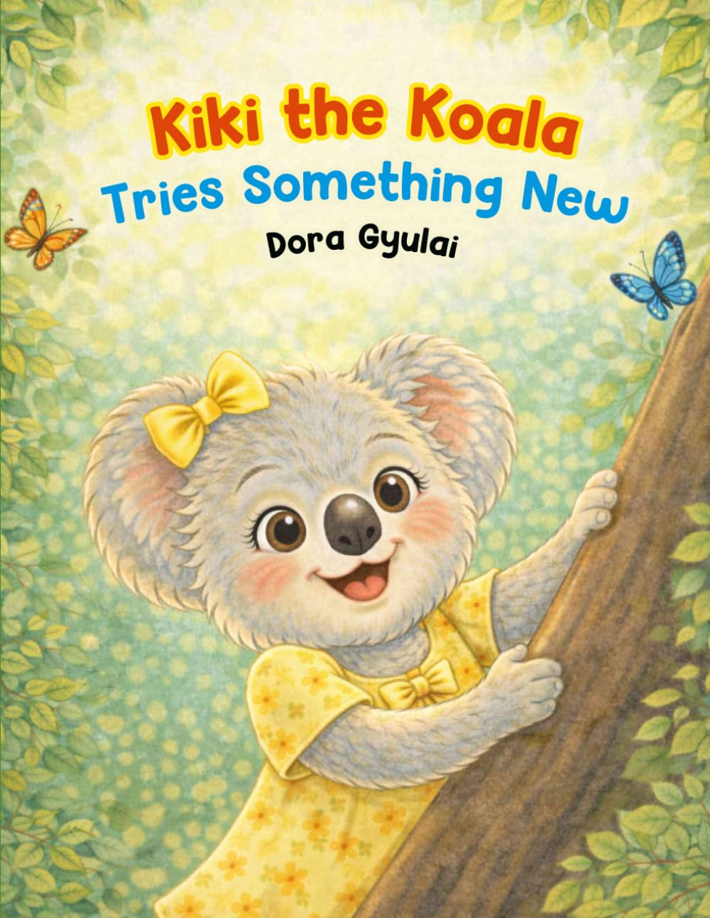 Kiki the Koala Tries Something New: A Gentle Story About Bravery, Friendship, and the First Day of School