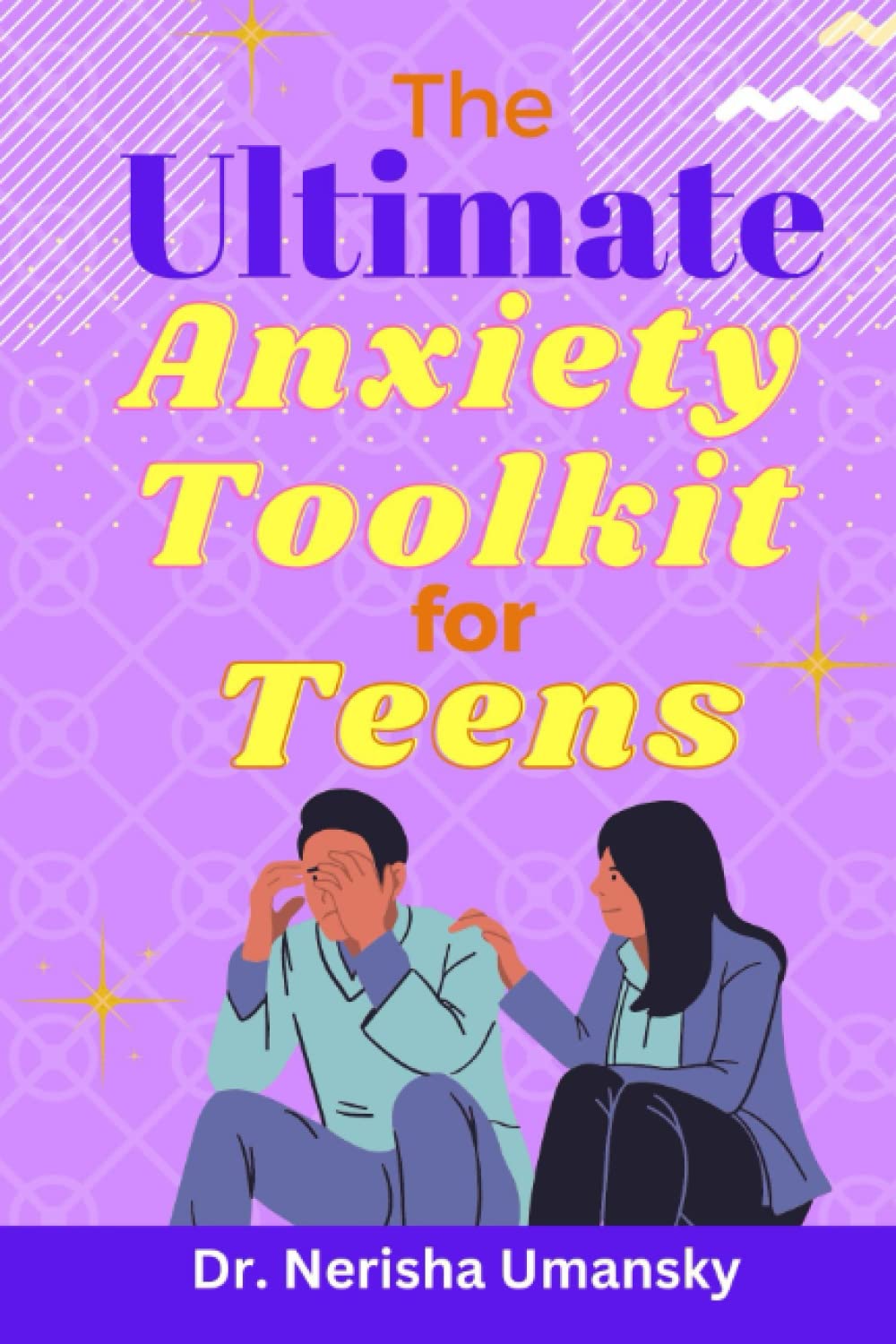 The Ultimate Anxiety Toolkit for Teens: Essential and Practical CBT and DBT Tools to Untangle your Anxiety, Stress, Depression, Worry and Panic to find Inner Peace of Mind