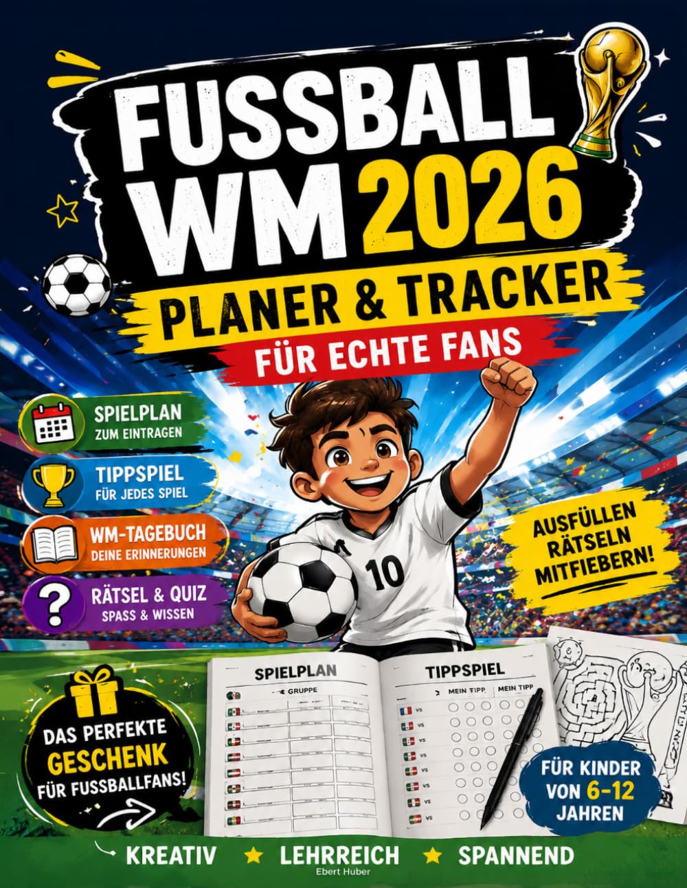 Fußball WM 2026 Planer & Tracker für echte Fans: Alle Spiele im Blick behalten mit Tippspiel, Ergebnistracking, Kuriositäten sowie Quiz & Puzzle für volle Kontrolle und Mitfiebern bei jedem Spiel