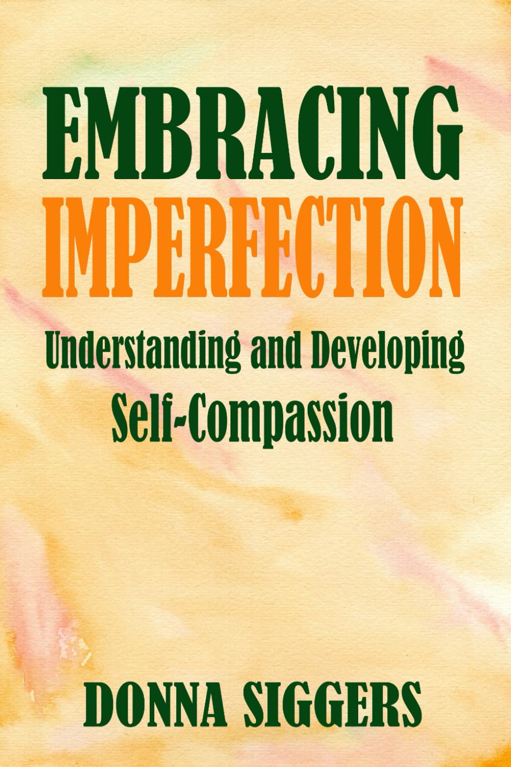 Embracing Imperfection: Understanding and Developing Self-compassion (Understanding Mental Health)
