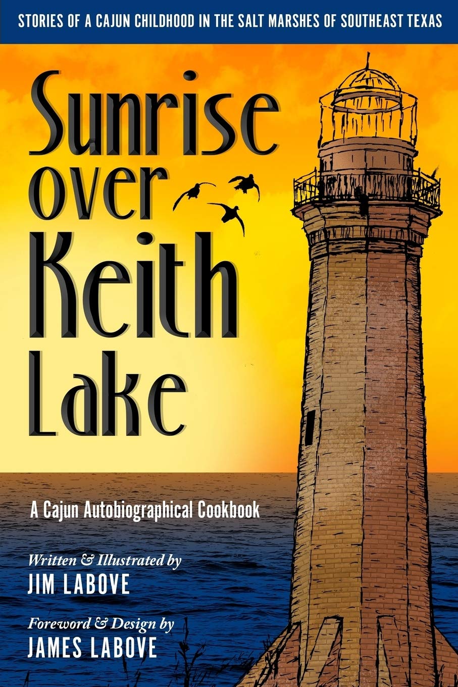 Sunrise over Keith Lake: A Cajun Autobiographical Cookbook