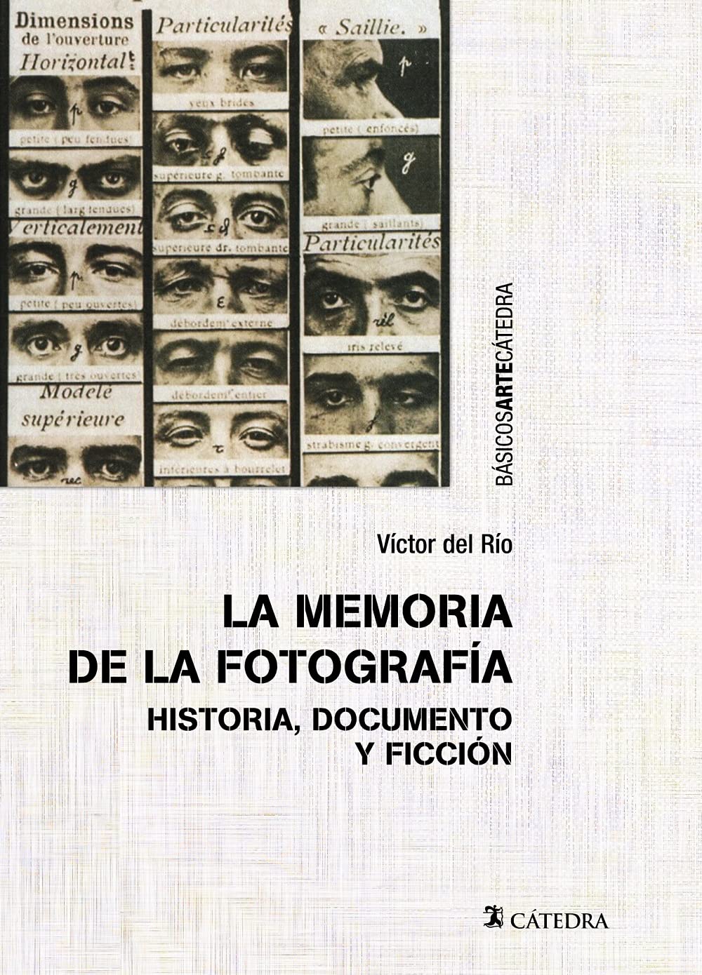 La memoria de la fotografía: Historia, documento y ficción (Básicos Arte Cátedra)