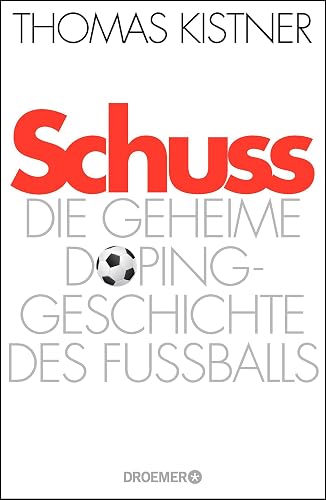 Schuss: Die geheime Dopinggeschichte des Fußballs