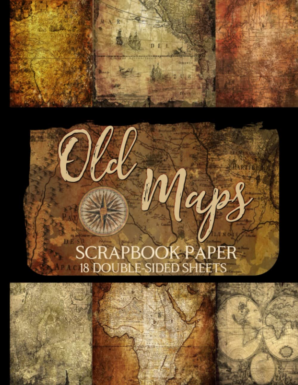 Old Maps Scrapbook Paper - 18 Double-Sided Sheets: Distressed Vintage Designs for Junk Journals, Decoupage, and Paper Crafts