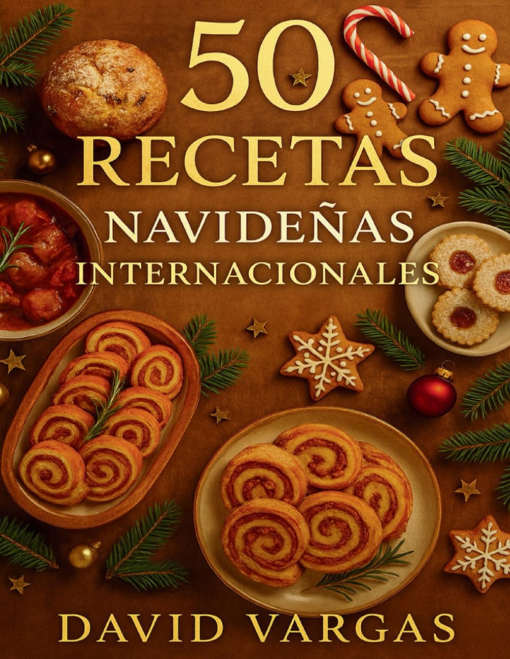 50 Recetas Navideñas Internacionales: Sabores festivos irresistibles para compartir en familia con ideas fáciles y tradiciones que enamoran