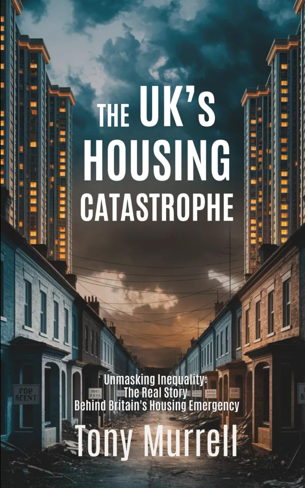 The UK’s Housing Catastrophe: Unmasking Inequality: The Real Story Behind Britain's Housing Emergency