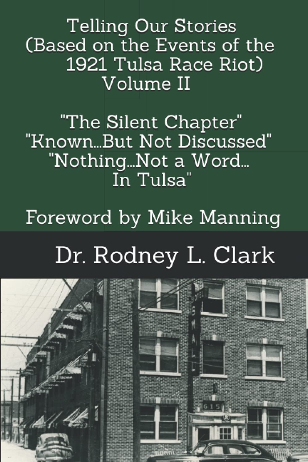 Telling Our Stories (Based on the Events of the 1921 Race Riot) Volume II: "The Silent Chapter" "Known...But Not Discussed" Nothing...Not a Word...In ... on the Events of the 1921 Tulsa Race Riot))