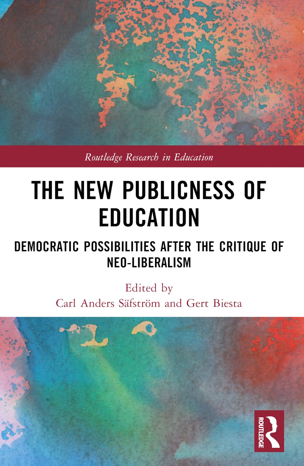 The New Publicness of Education: Democratic Possibilities After the Critique of Neo-Liberalism (Routledge Research in Education)