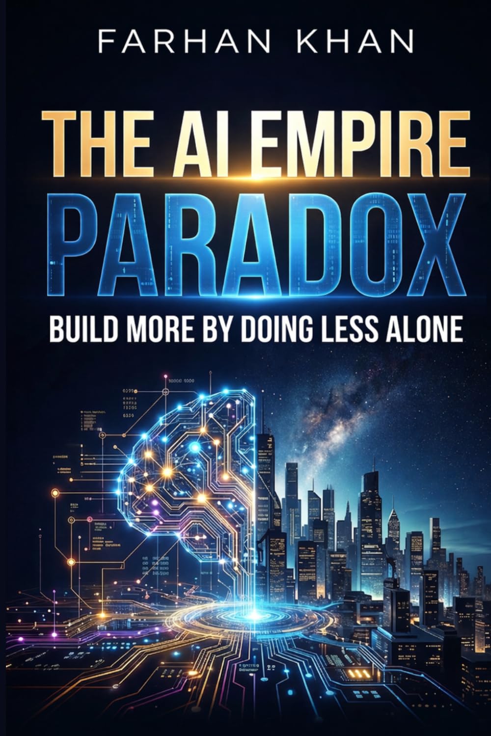 THE AI EMPIRE PARADOX BUILD MORE BY DOING LESS—ALONE