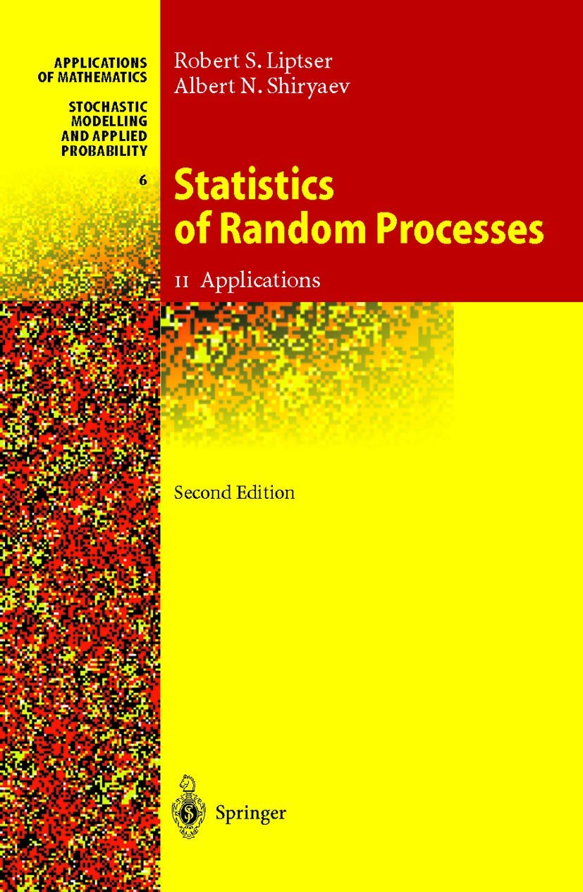 Statistics of Random Processes II: Applications (Stochastic Modelling and Applied Probability, 6, Band 6)