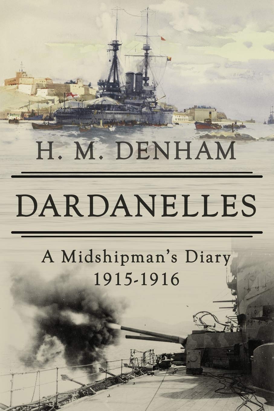 Dardanelles: A Midshipman's Diary, 1915-16 (The History of World War One) By De