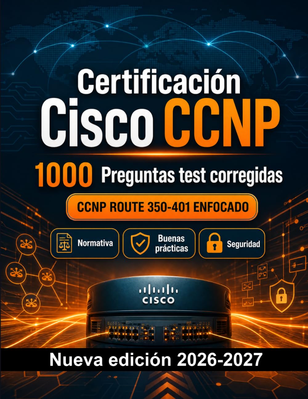 Certificación Cisco CCNP : Manual de tests: 1000 preguntas verificadas: Preparación certificación: test Normativa, Buenas prácticas, Seguridad, Simulación test, Repaso específico