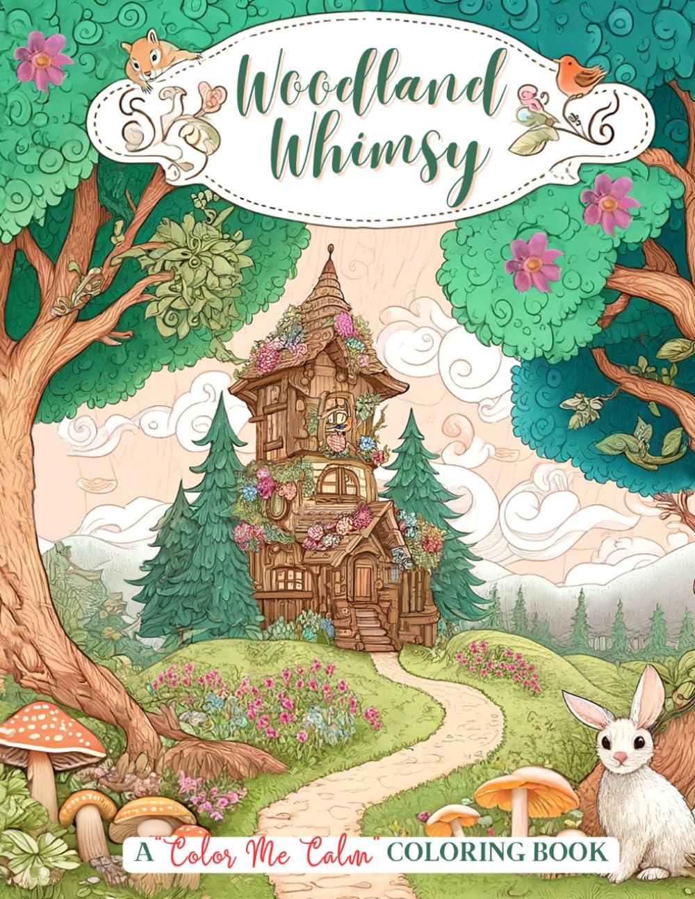 Woodland Whimsy A "Color Me Calm Series" Coloring Book: Woodland Whimsy Adult Coloring Book for Stress Relief and Relaxation