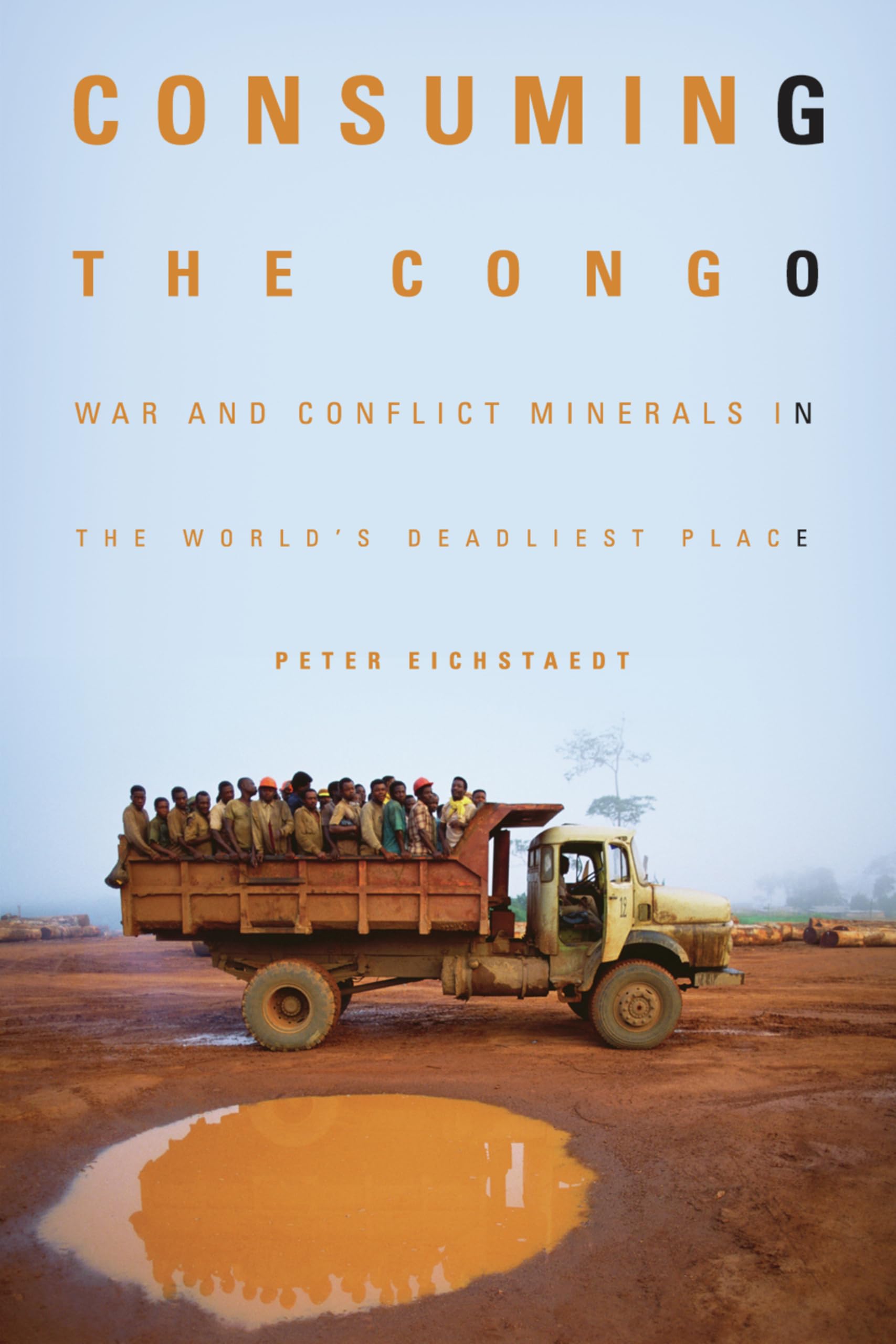 Buy Consuming the Congo: War and Conflict Minerals in the World's Deadliest Place — BookShops.in