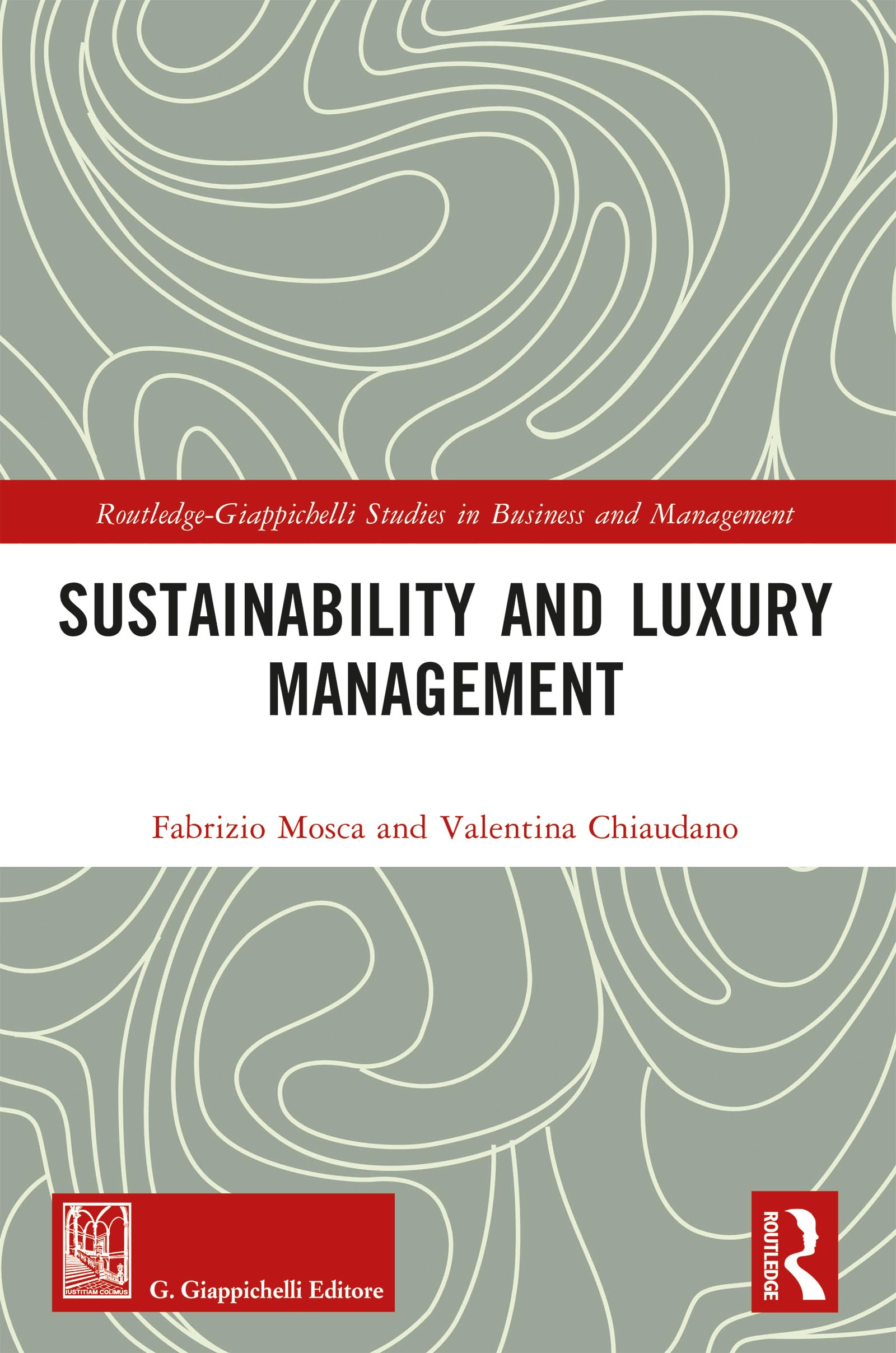 Sustainability and Luxury Management (Routledge-Giappichelli Studies in Business and Management)