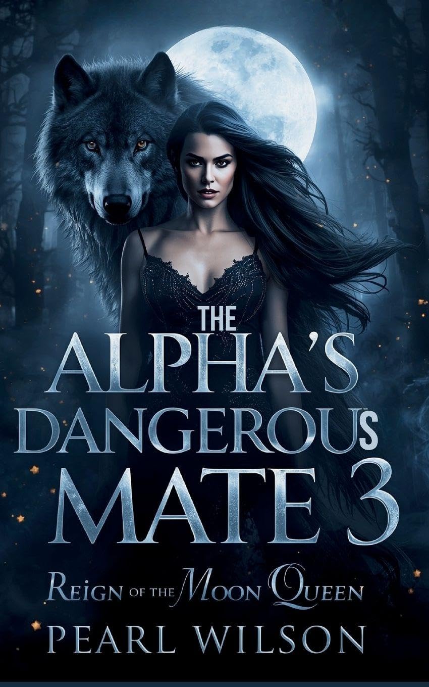 The Alpha's Dangerous Mate 3: The Reign of the Moon Queen