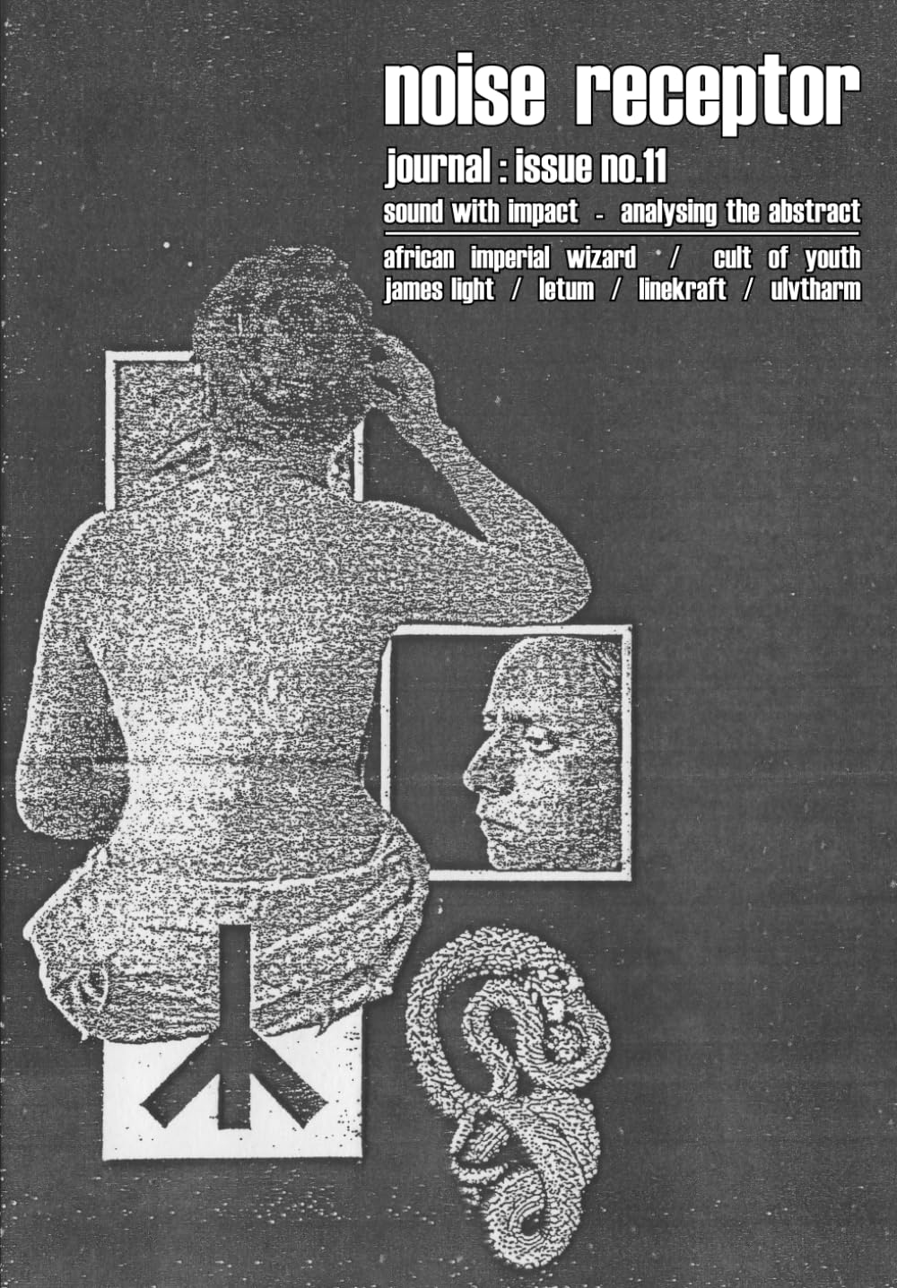 Noise Receptor Journal Issue no.11: documentation of the post-industrial underground