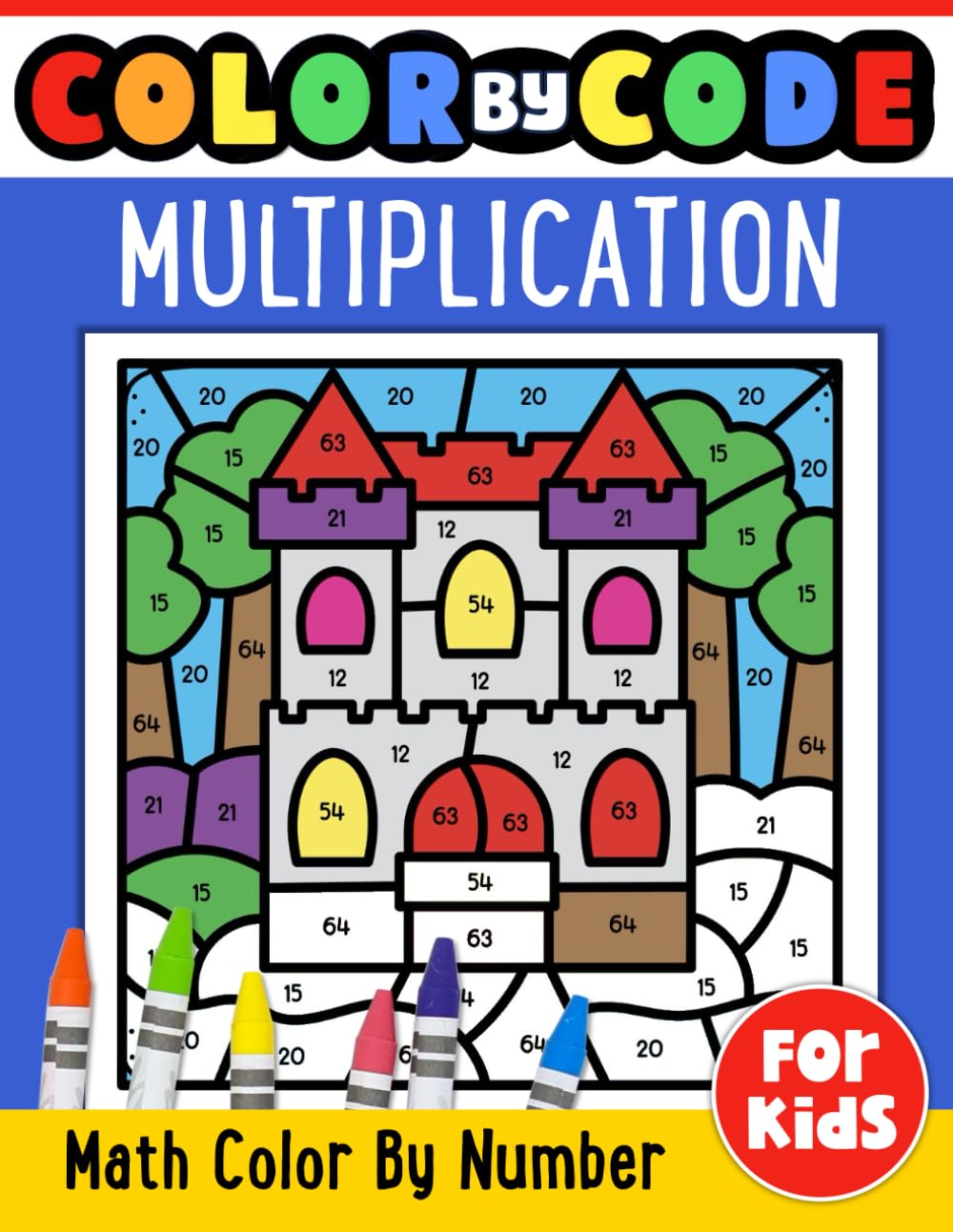 Multiplication Color By Code Workbook For Kids: Math Color By Number Times Tables 0-10 Practice (Math Skill Builders)