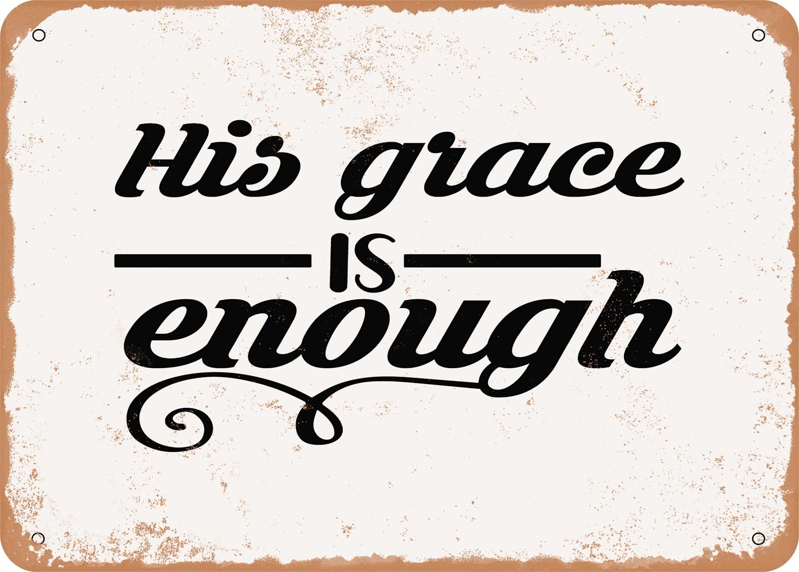 Metal Sign - His Grace is Enough - Vintage Look Sign home decor
