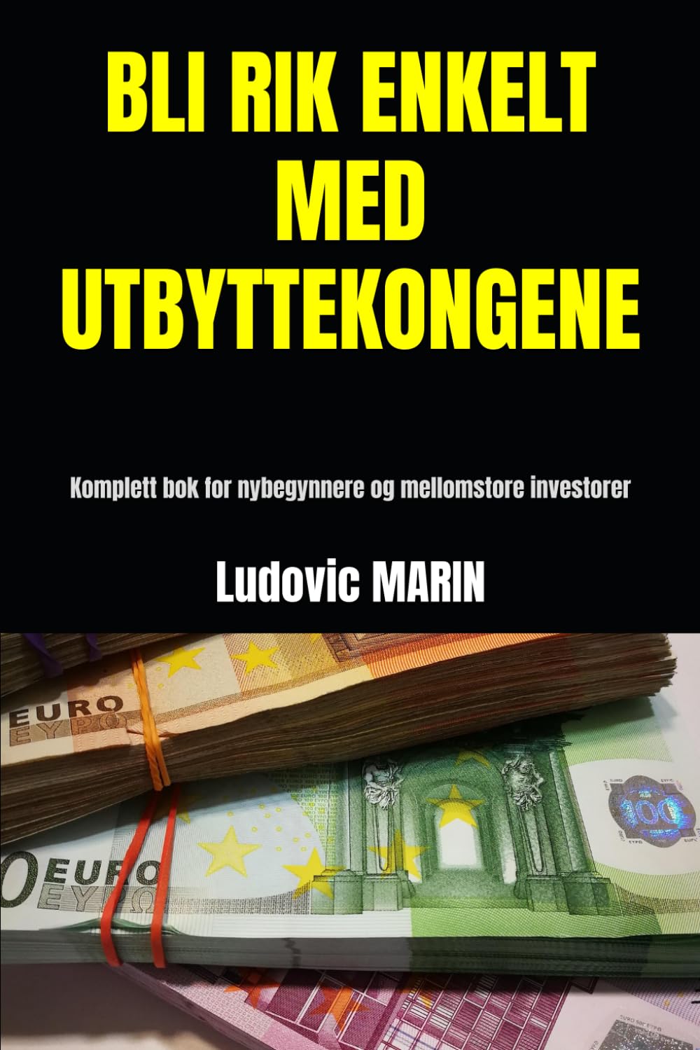BLI RIK ENKELT MED UTBYTTEKONGENE: Komplett bok for nybegynnere og mellomstore investorer